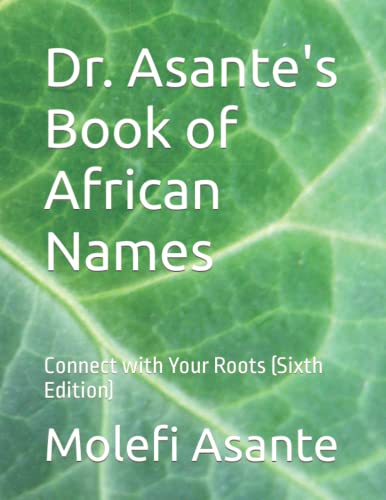 Beispielbild fr Dr. Asante's Book of African Names: Connect with Your Roots (Sixth Edition) zum Verkauf von AwesomeBooks