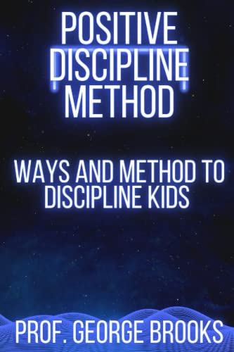 Stock image for POSITIVE DISCIPLINE METHOD: Ways and method to discipline kids for sale by Ria Christie Collections