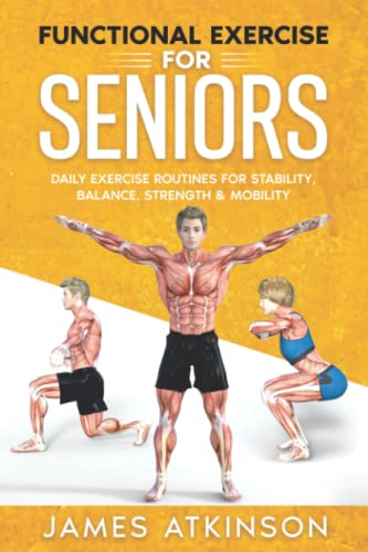 Beispielbild fr Functional Exercise For Seniors: Daily exercise routines for stability, balance, strength mobility (Home Workout, Weight Loss Fitness Success) zum Verkauf von GoodwillNI