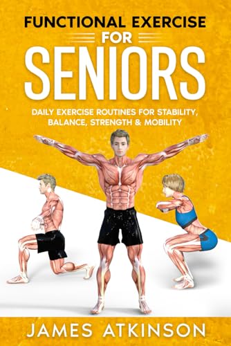 Stock image for Functional Exercise For Seniors: Daily exercise routines for stability, balance, strength mobility (Home Workout, Weight Loss Fitness Success) for sale by GoodwillNI