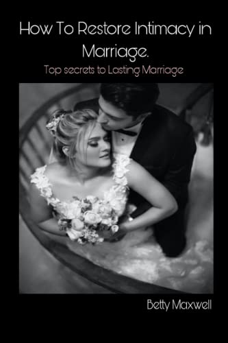 Stock image for How to Restore Intimacy in Marriage : Top secret to Lasting Marriage for sale by Ria Christie Collections