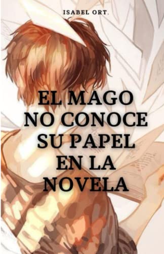 Imagen de archivo de El Mago no conoce su papel en la novela (Michal) (Spanish Edition) a la venta por HPB-Emerald