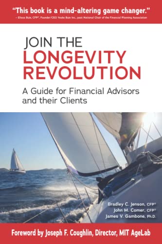 Stock image for Join the Longevity Revolution: A Guide for Financial Advisors and their Clients for sale by Big River Books