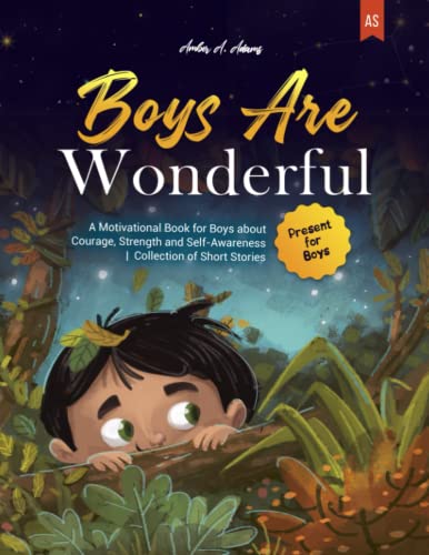 Beispielbild fr BOYS ARE WONDERFUL: A Motivational Book for Boys about Courage, Strength and Self-Awareness | Collection of Short Stories | Present for Boys zum Verkauf von Goodwill