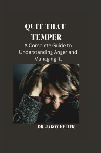 Stock image for Quit That Temper: A Complete Guide to Understanding Anger and Managing It for sale by Ria Christie Collections