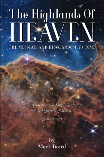 9798358638860: The Highlands of Heaven: Th e Messiah and His Kingdom to Come