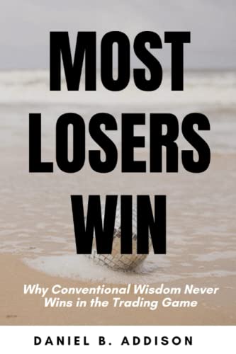 Beispielbild fr Most Losers Win: Why Conventional Wisdom Never Wins in the Trading Game zum Verkauf von Ria Christie Collections