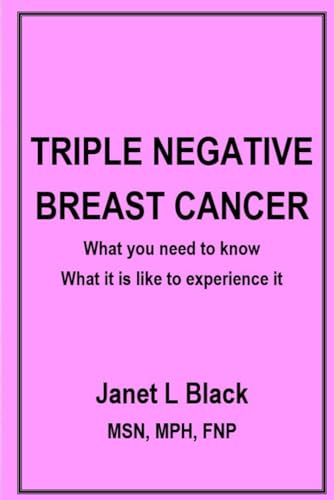 Stock image for A Journey through Triple Negative Breast Cancer: What You Need to Know What it is Like to Experience it. for sale by HPB-Emerald