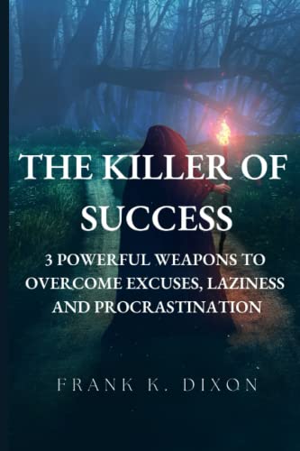 Stock image for The Killer of Success: 3 Powerful Weapons to Overcome Excuses, Laziness and Procrastination for sale by GreatBookPrices