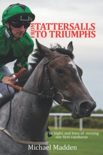 Beispielbild fr From Tattersalls To Triumphs: The highs and lows of owning our first racehorse zum Verkauf von AwesomeBooks