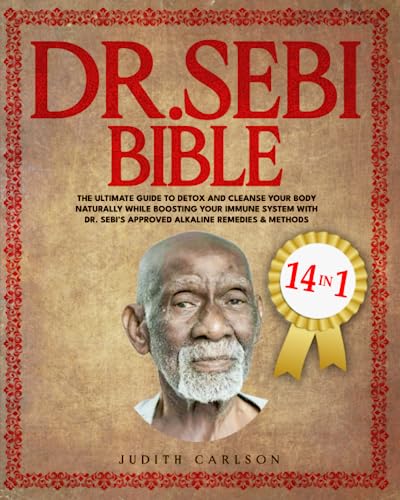 Stock image for DR. SEBI BIBLE: 14 in 1: The Ultimate Guide To Detox and Cleanse Your Body Naturally While Boosting Your Immune System. Live a Disease-Free Life With Dr. Sebi?s Approved Alkaline Remedies & Methods for sale by PhinsPlace