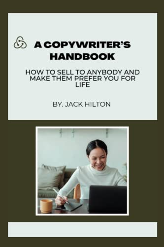 9798359409926: Copywriter's Handbook: How to sell to anybody and make them prefer you for life.
