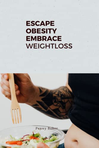 Stock image for Escape Obesity: Embrace Weight Loss : A simple guide to loosing weight loss for sale by Ria Christie Collections