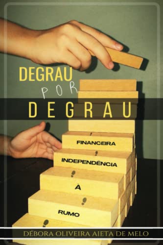 Stock image for Degrau Por Degrau Rumo ? Independ?ncia Financeira for sale by PBShop.store US