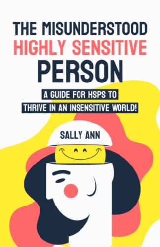 Imagen de archivo de The Misunderstood Highly Sensitive Person: A Guide For HSPs To Thrive In An Insensitive World! a la venta por Goodwill