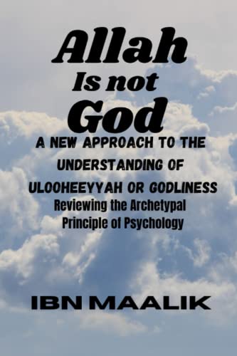 9798359768115: Allah is not God: A New Approach to the Understanding of Godliness