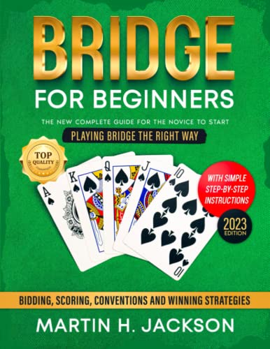 Stock image for Bridge for Beginners: The New Complete Guide for The Novice to Start Playing Bridge the Right Way. With Simple Step-by-Step Instructions to Bidding, Scoring, Conventions and Winning Strategies for sale by AwesomeBooks