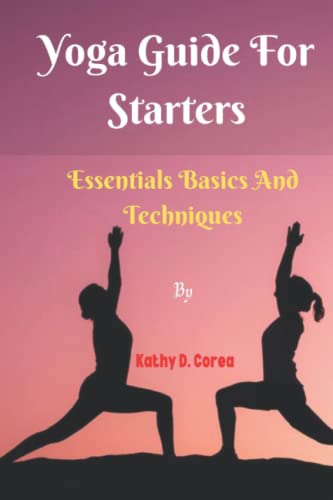 Imagen de archivo de Yoga Guide For Starters : Essential Basics And Techniques a la venta por Chiron Media