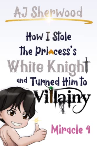 Stock image for How I stole the Princess's White Knight and Turned Him to Villainy for sale by PBShop.store US