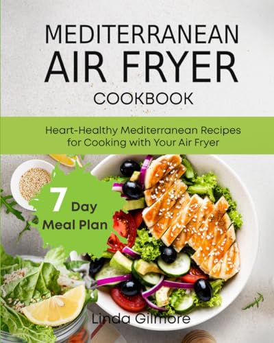 Stock image for Mediterranean Air Fryer Cookbook: Heart-Healthy Mediterranean Recipes for Cooking with Your Air Fryer (black & white interior) (Mediterranean Diet Cookbook) for sale by Bahamut Media
