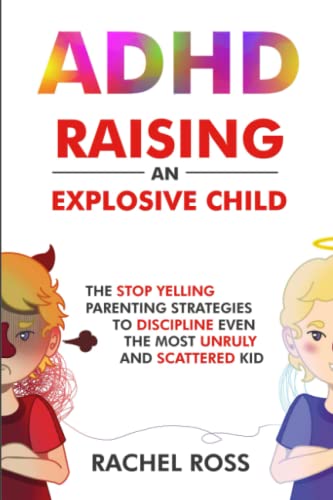 Beispielbild fr ADHD Raising an Explosive Child : The Stop Yelling Parenting Strategies to Discipline Even the Most Unruly and Scattered Kid zum Verkauf von Better World Books