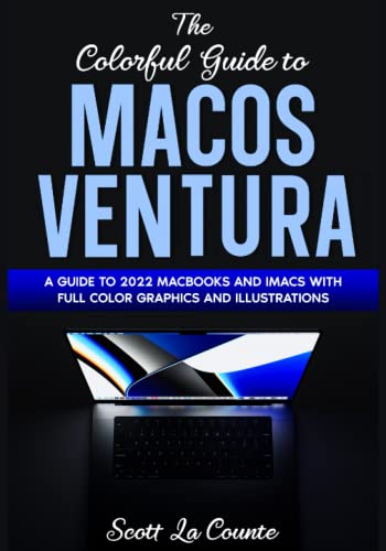 Stock image for The Colorful Guide to MacOS Ventura: A Guide to the 2022 MacOS Ventura Update (Version 13) with Full Color Graphics and Illustrations (Colorful Guides) for sale by Bahamut Media