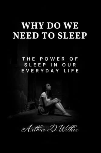 Imagen de archivo de Why Do We Need To Sleep: The Power of Sleep in our Everyday Life a la venta por GreatBookPrices