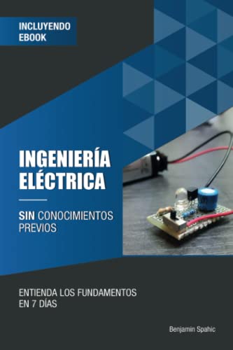 Stock image for Ingeniera elctrica sin conocimientos previos: Entienda los fundamentos en 7 das for sale by GreatBookPrices