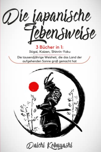 Beispielbild fr Die japanische Lebensweise: 3 Bcher in 1: Ikigai, Kaizen, Shinrin-Yoku. Die tausendjhrige Weisheit, die das Land der aufgehenden Sonne gro gemacht hat zum Verkauf von medimops