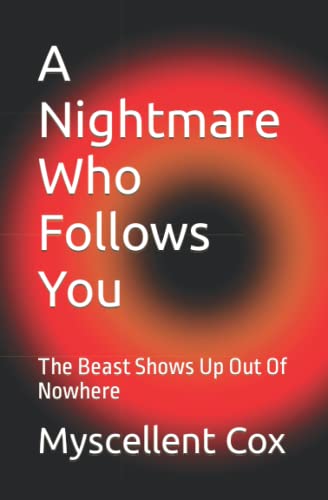 Imagen de archivo de A Nightmare Who Follows You: The Beast Shows Up Out Of Nowhere a la venta por Chiron Media