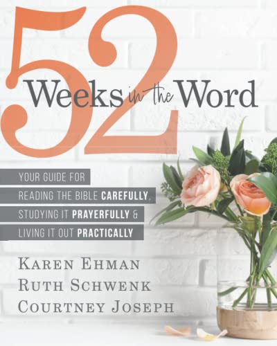 9798360622598: 52 Weeks in the Word: Your Guide For Reading The Bible Carefully, Studying It Prayerfully & Living It Out Practically