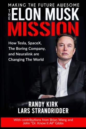 Imagen de archivo de The ELON MUSK MISSION - Making The Future Awesome: How Tesla, SpaceX, The Boring Company, and Neuralink are Changing the World (The Amazing Future with Elon Musk) a la venta por Omega