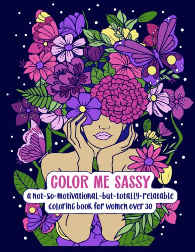 Stock image for Color Me Sassy: A Not-So-Motivational-But-Totally-Relatable Coloring Book for Women Over 30 for sale by Ria Christie Collections
