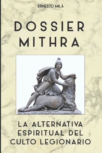 9798361576302: Dossier Mithra: La alternativa espiritual del culto legionario