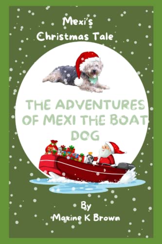 Imagen de archivo de The Adventures of Mexi the boat dog: Mexi's Christmas Tale a la venta por AwesomeBooks