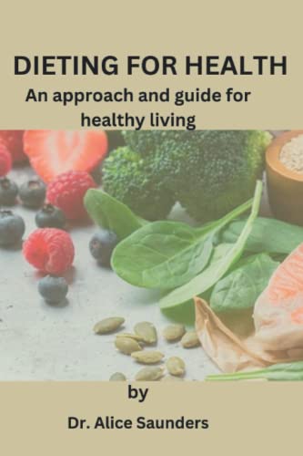 Stock image for DIETING FOR HEALTH: An approach and guide to healthy living for sale by Ria Christie Collections