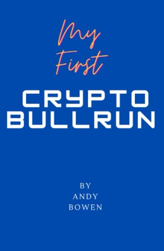 Stock image for My First Crypto Bull Run: A book on how to properly navigate a cryptocurrency bull run for sale by Ria Christie Collections
