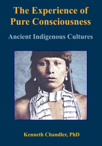 Stock image for The Experience of Pure Consciousness: Ancient Indigenous Cultures (Consciousness, Science, and Civilization) for sale by Open Books West Loop