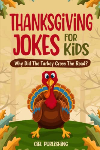 Stock image for Thanksgiving Jokes for Kids: Why Did the Turkey Cross the Road? Thanksgiving Gifts for Children Stories and Joke Books for Kids 8-12 for sale by Better World Books