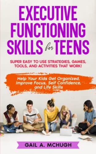 Beispielbild fr Executive Functioning Skills for Teens: Super Easy to Use Strategies, Games, Tools, and Activities That Work! Help Your Kids Get Organized, Improve Focus, Self Confidence, and Life Skills zum Verkauf von Omega