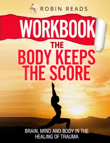 Stock image for Workbook: The Body Keeps The Score: Brain, Mind and Body in The Healing of Trauma for sale by PhinsPlace