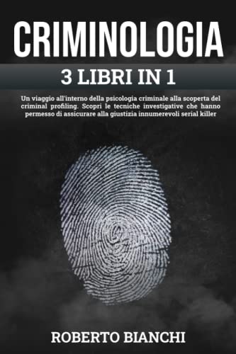 Beispielbild fr CRIMINOLOGIA: Un viaggio nella psicologia criminale alla scoperta del criminal profiling. Scopri le tecniche investigative che hanno permesso di assicurare alla giustizia decine di serial killer zum Verkauf von medimops