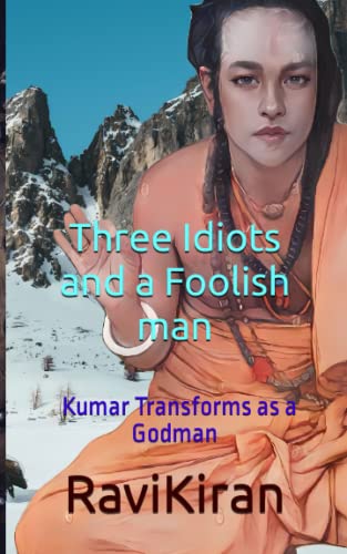 Stock image for Three Idiots with a Foolish Man: Kumar Transforms as a Godman (Kumar's Parallel Timelines) for sale by Ria Christie Collections