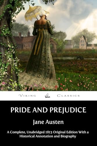 Stock image for Pride and Prejudice: A Complete, Unabridged 1813 Original Edition With a Historical Annotation and Biography for sale by More Than Words
