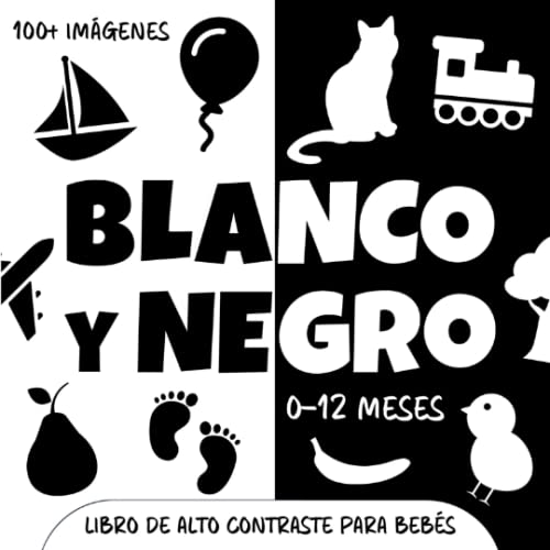 Beispielbild fr Blanco y Negro. Libro de Alto Contraste para Bebs : Ms de 100 Imgenes Simples para Estimular la Vista de Recin Nacidos. Regalo Idea Juego Beb 0-12 Meses zum Verkauf von Better World Books