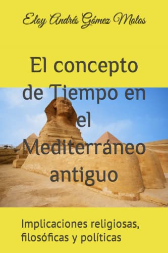 Stock image for El concepto de Tiempo en el Mediterraneo antiguo: Implicaciones religiosas, filosoficas y politicas for sale by Chiron Media