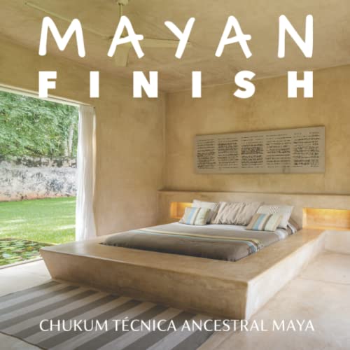 Imagen de archivo de Mayanfinish: Tcnica Ancestral Maya (Spanish Edition) a la venta por California Books