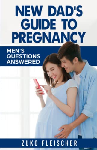 Imagen de archivo de New Dads Guide to Pregnancy: Mens Questions Answered a la venta por Zoom Books Company