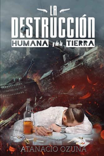 9798362520038: LA DESTRUCCIN HUMANA Y DE LA TIERRA