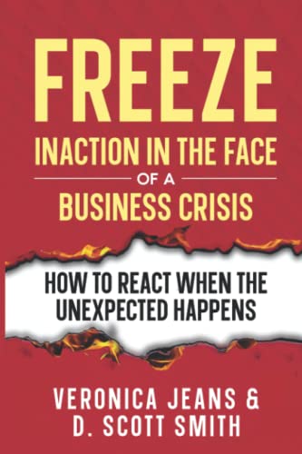 Imagen de archivo de FREEZE: Inaction In The Face Of Business Crisis: How To Prepare & React When the Unexpected Happens a la venta por St Vincent de Paul of Lane County